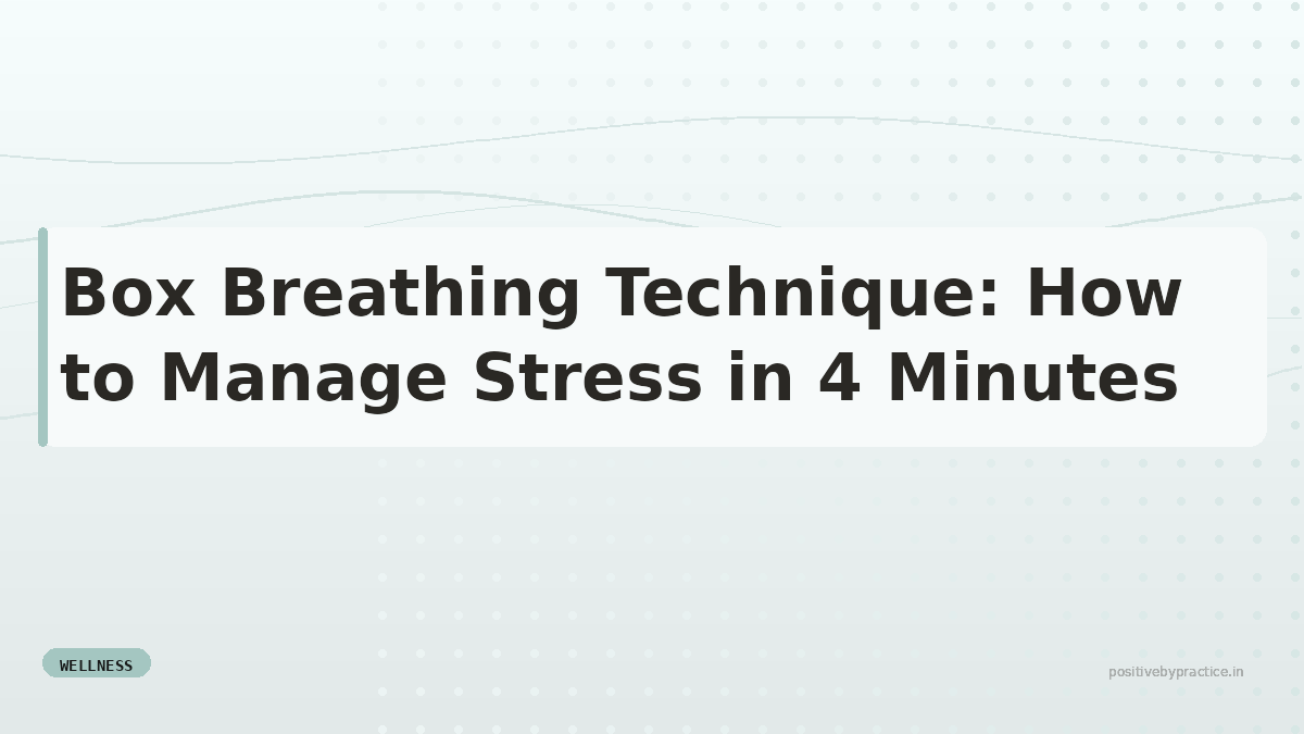 Box Breathing Technique: Manage Stress in 4 Minutes