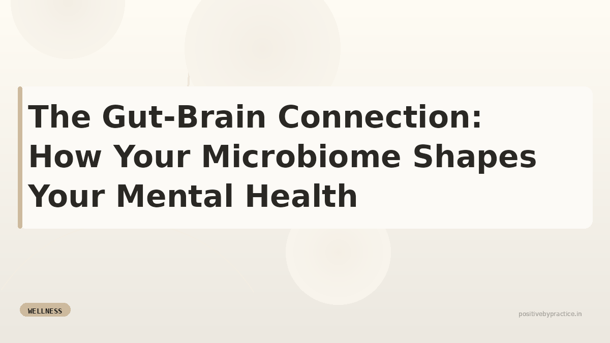 The Gut-Brain Connection: How Your Microbiome Shapes Mental Health